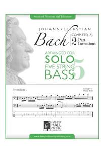 J.S. Bach Complete 2 Part Inventions Arranged for Five String Solo Bass