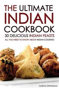The Ultimate Indian Cookbook - 30 Delicious Indian Feasts