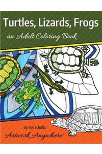 Turtles, Lizards, Frogs