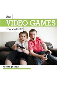 Are Video Games Too Violent?