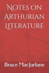 Notes on Arthurian Literature