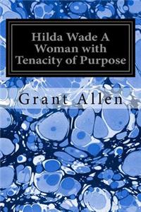 Hilda Wade A Woman with Tenacity of Purpose