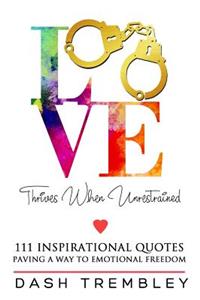 Love Thrives When Unrestrained
