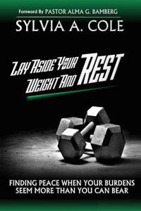Lay Aside Your Weight and Rest