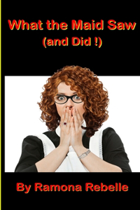 What the Maid Saw (and Did!)