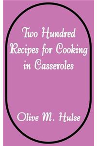 Two Hundred Recipes for Cooking in Casseroles
