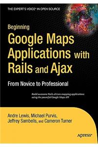 Beginning Google Maps Applications with Rails and Ajax