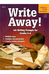 Write Away!: 140 Writing Prompts for Grades 4-6