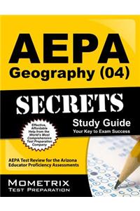 AEPA Geography (04) Secrets, Study Guide: AEPA Test Review for the Arizona Educator Proficiency Assessments