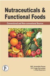 Nutraceuticals and Functional Foods (Conventional and Non-Conventional Sources)