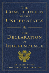 Constitution of the United States and the Declaration of Independence