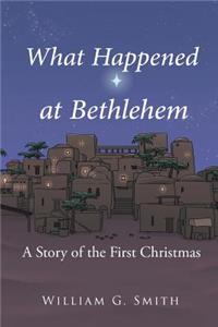 What Happened at Bethlehem