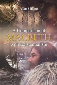 A Comparison of 'Macbeth' with Existentialism