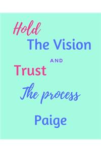 Hold The Vision and Trust The Process Paige's