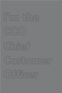 I'm the CCO-Chief Customer Officer