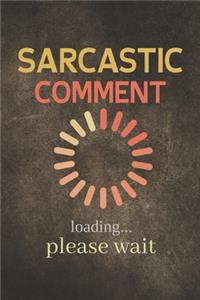 Sarcastic comment loading please wait