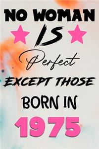 No Woman Is Perfect Except Those Born In 1975