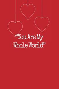 You Are My Whole World, Graph Paper Composition Notebook with a Cute Saying in the Front, Valentine's Day Gift for Wife