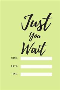 Just You Wait