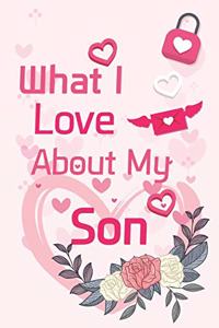 What I Love About My Son: What I Love About You Fill In The Blank Book - Funny Valentines Day Gift For Her - Funny I Love You Gifts For Him - Personalized Keepsake Notebook -