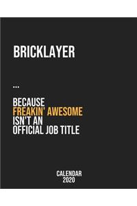 Bricklayer because freakin' Awesome isn't an Official Job Title