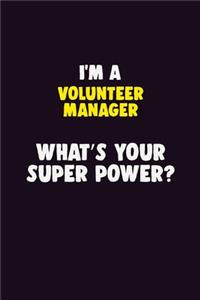 I'M A Volunteer Manager, What's Your Super Power?