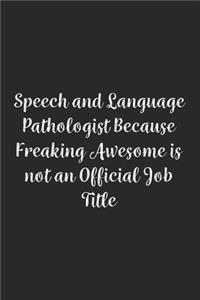 Speech and Language Pathologist Because Freaking Awesome is not an Official Job Title.