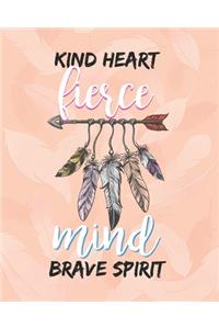 Kind Heart Fierce mind Brave Spirit