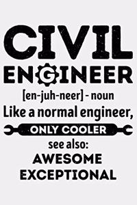 Civil Engineer Enjuhneer noun Like a Normal Engineer Only Cooler See Also Awesome Exceptional
