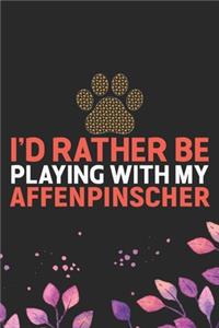 I'd Rather Be Playing with My Affenpinscher