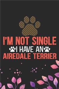 I'm Not Single I Have an Airedale Terrier