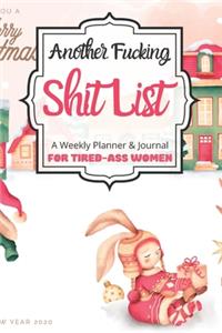Another Fucking Shit List A Weekly Planner & Journal For Tired-Ass Women