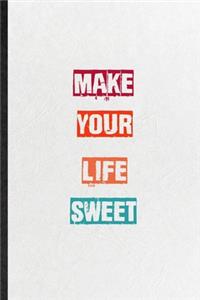 Make Your Life Sweet