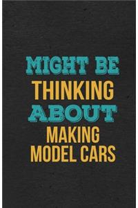 Might Be Thinking About Making Model Cars A5 Lined Notebook