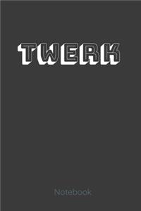 Twerk Notebook