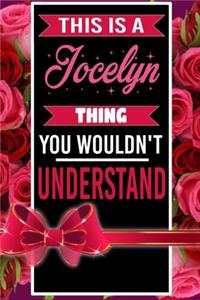 This is A Jocelyn Thing You wouldn't understand personalized name notebook for girls and women