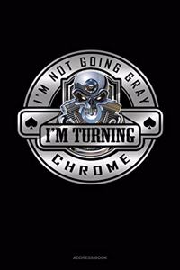 I'm Not Going Gray I'm Turning Chrome