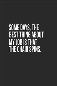 Some days, the best thing about my job is that the chair spins. A beautiful