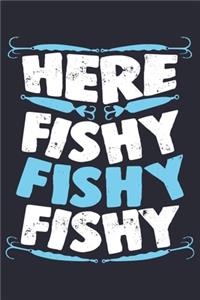 Here Fishy Fishy Fishy