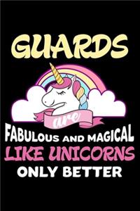 Guards Are Fabulous And Magical Like Unicorns Only Better