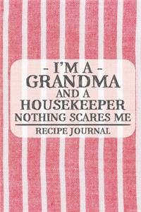 I'm a Grandma and a Housekeeper Nothing Scares Me Recipe Journal