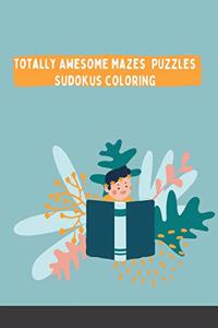 Totally Awesome Mazes Puzzles Sudokus Coloring