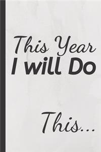This Year I will Do This... Journal