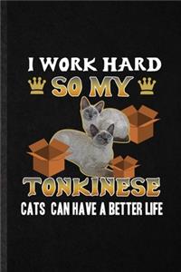 I Work Hard So My Tonkinese Cats Can Have a Better Life