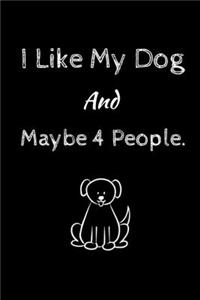I Like My Dog and Maybe 4 People.
