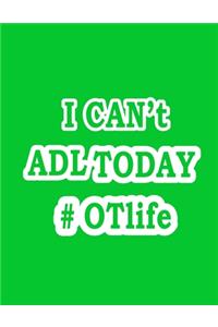 I Can't ADL Today #OTLife Notebook (Paperback, Green Cover)