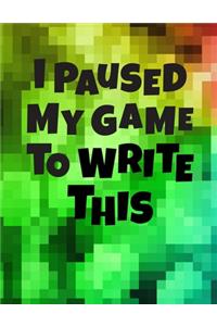 I Paused My Game To Write This