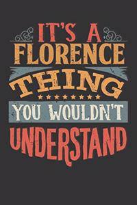 Its A Florence Thing You Wouldnt Understand: Florence Diary Planner Notebook Journal 6x9 Personalized Customized Gift For Someones Surname Or First Name is Florence