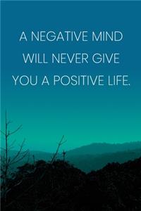 Inspirational Quote Notebook - 'A Negative Mind Will Never Give You A Positive Life.' - Inspirational Journal to Write in