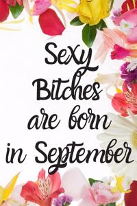 Sexy Bitches Are Born In September